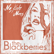 Cover: The Blackberries - No, Kate Moss